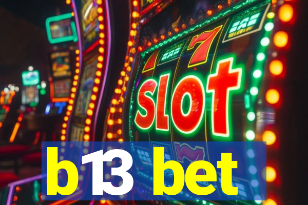 b13 bet